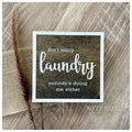"Don't Worry Laundry, Nobody's Doing Me Either" Shelf Sitter